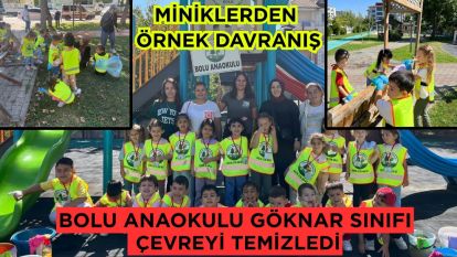 Miniklerden Örnek Davranış: Bolu Anaokulu Göknar Sınıfı Çevreyi Temizledi