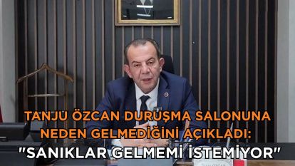 Tanju Özcan duruşma salonuna neden gelmediğini açıkladı: "SANIKLAR GELMEMİ İSTEMİYOR"