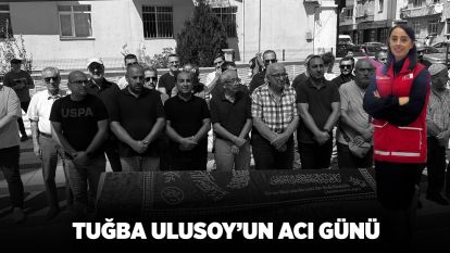 Tuğba Ulusoy'un Acı Günü