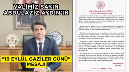 Valimiz Sayın Abdulaziz AYDIN'ın “19 Eylül Gaziler Günü” Mesajı
