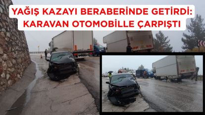 Yağış kazayı beraberinde getirdi: Karavan otomobille çarpıştı