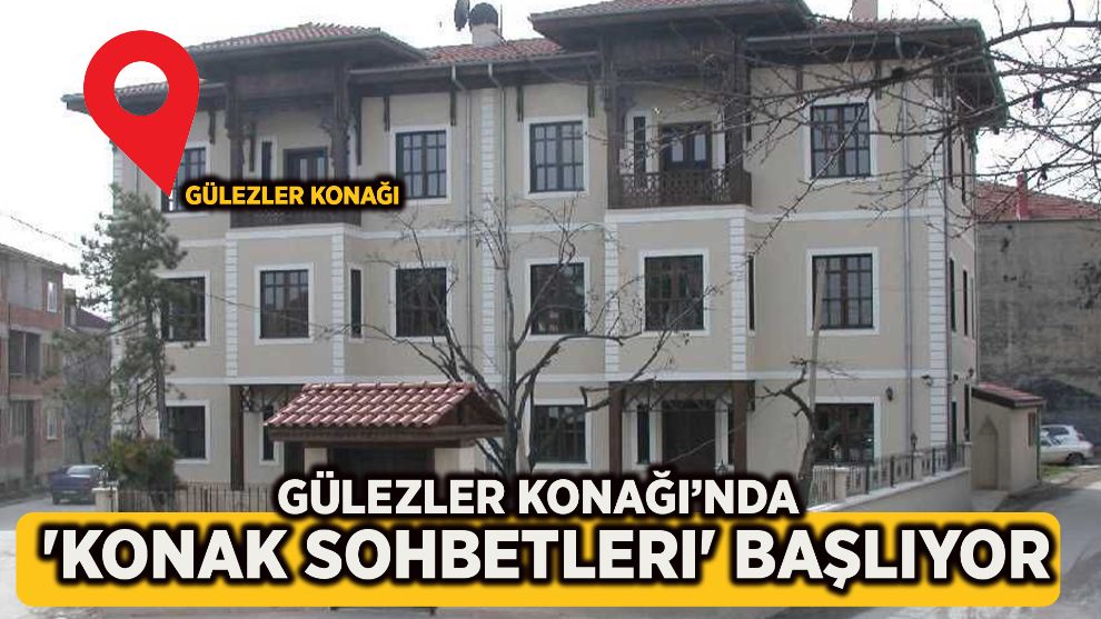 Gülezler Konağı'nda 'Konak Sohbetleri' Başlıyor