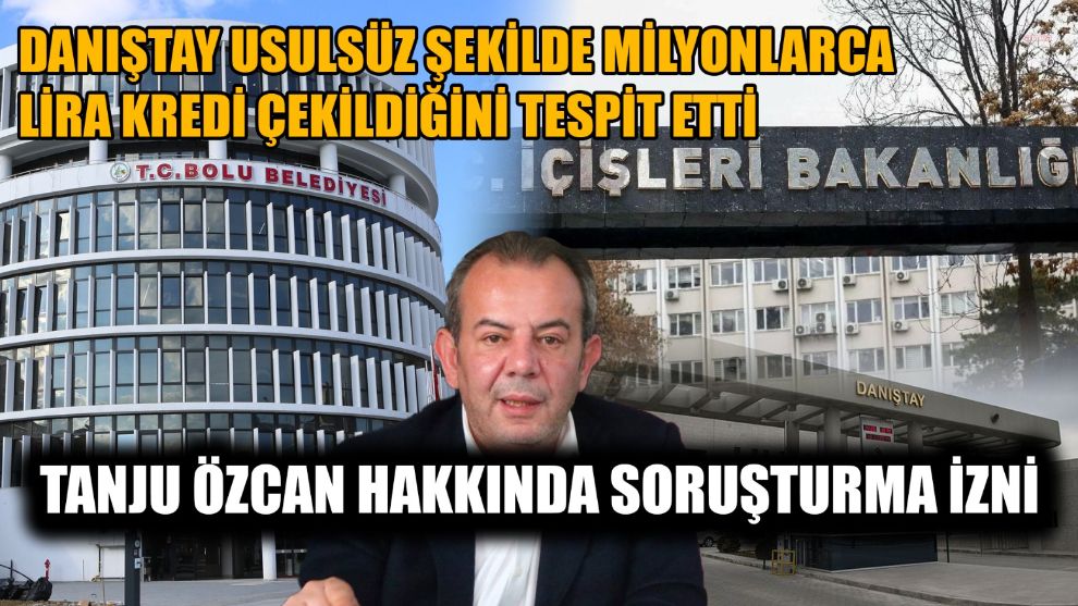 TANJU ÖZCAN HAKKINDA SORUŞTURMA İZNİ...DANIŞTAY USULSÜZ ŞEKİLDE MİLYONLARCA LİRA KREDİ ÇEKİLDİĞİNİ TESPİT ETTİ