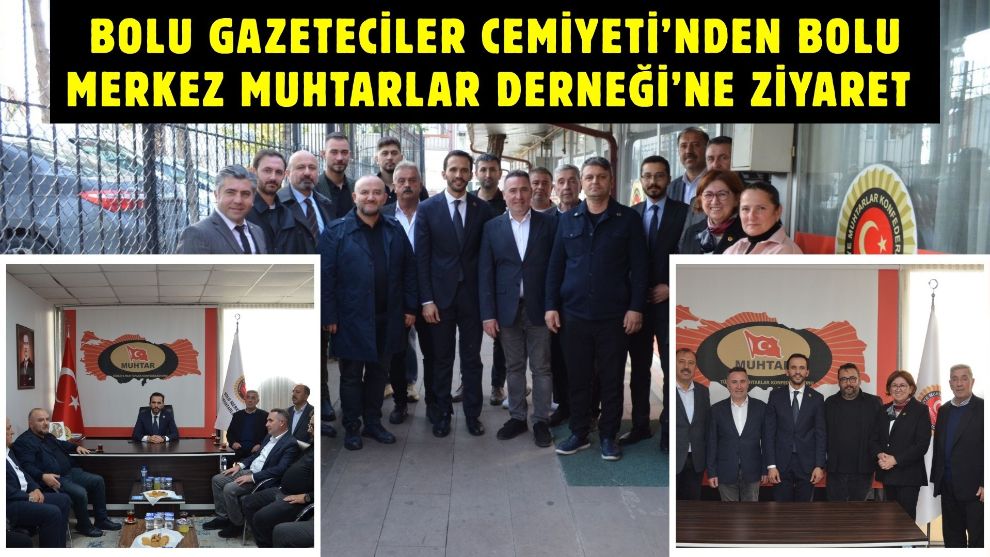 Bolu Gazeteciler Cemiyeti'nden Bolu Merkez Muhtarlar Derneği'ne Ziyaret