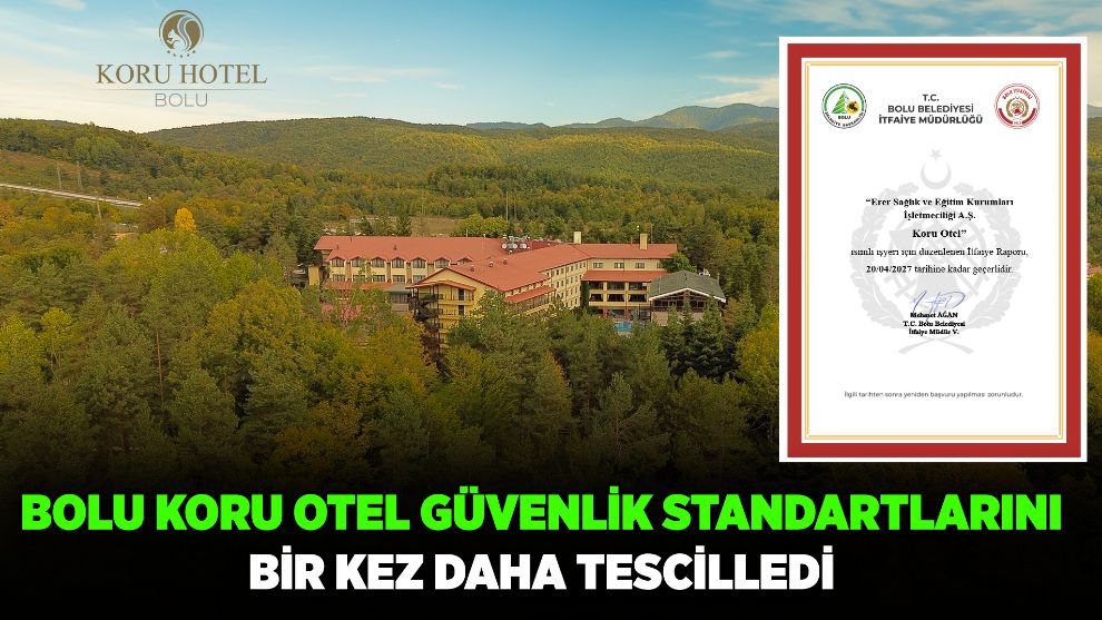 BOLU KORU OTEL GÜVENLİK STANDARTLARINI BİR KEZ DAHA TESCİLLEDİ