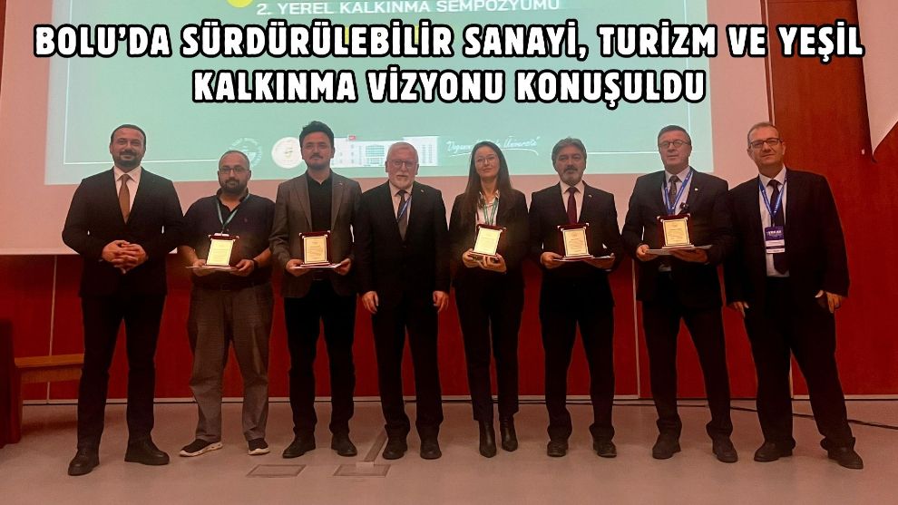 Bolu’da Sürdürülebilir Sanayi, Turizm ve Yeşil Kalkınma Vizyonu Konuşuldu