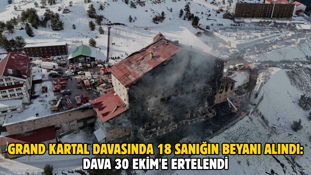 Grand Kartal davasında 18 sanığın beyanı alındı: Dava 30 Ekim'e ertelendi