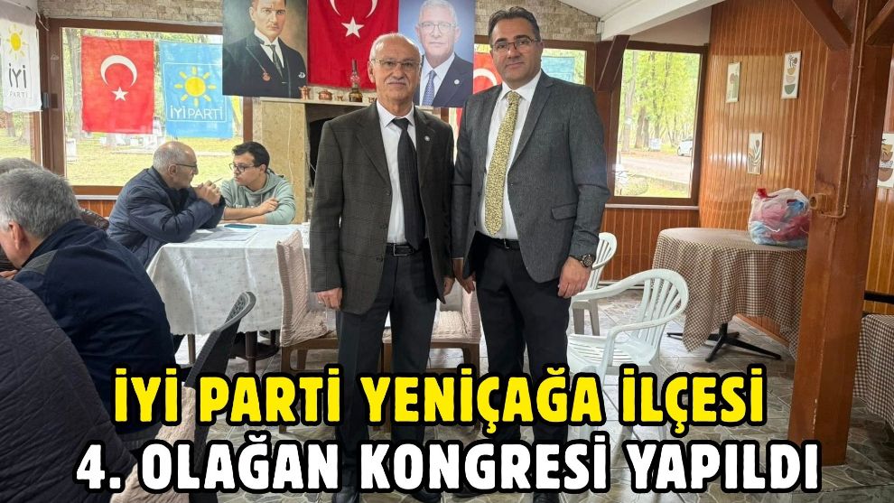 İyi Parti Yeniçağa İlçesi 4. Olağan Kongresi Yapıldı