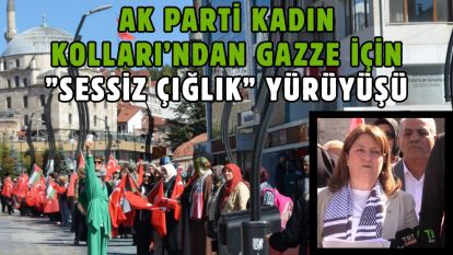 Ak Parti Kadın Kolları'ndan Gazze İçin "Sessiz Çığlık" Yürüyüşü