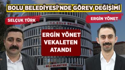 Bolu Belediyesi'nde görev değişimi: Ergin Yönet vekaleten atandı