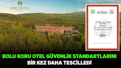 BOLU KORU OTEL GÜVENLİK STANDARTLARINI BİR KEZ DAHA TESCİLLEDİ