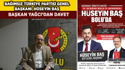 Bağımsız Türkiye Partisi Genel Başkanı  Hüseyin Baş, Bolu'ya geliyor :Başkan Yağcı'dan davet
