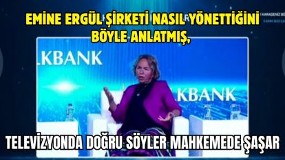 Emine Ergül şirketi nasıl yönettiğini böyle anlatmış, televizyonda doğru söyler mahkemede şaşar