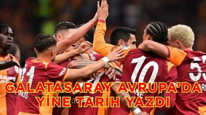 GALATASARAY AVRUPA'DA YİNE TARİH YAZDI!