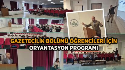 Gazetecilik bölümü öğrencileri için oryantasyon programı
