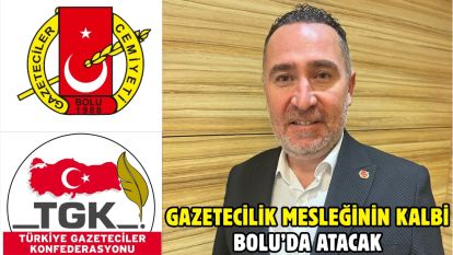 GAZETECİLİK MESLEĞİNİN KALBİ BOLU'DA ATACAK
