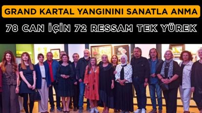 GRAND KARTAL YANGININI SANATLA ANMA... 78 CAN İÇİN 72 RESSAM TEK YÜREK
