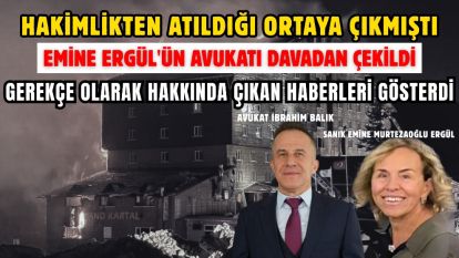 Hakimlikten atıldığı ortaya çıkmıştı...EMİNE ERGÜL'ÜN AVUKATI DAVADAN ÇEKİLDİ...Gerekçe olarak hakkında çıkan haberleri gösterdi