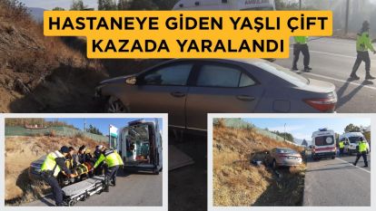 Hastaneye giden yaşlı çift kazada yaralandı