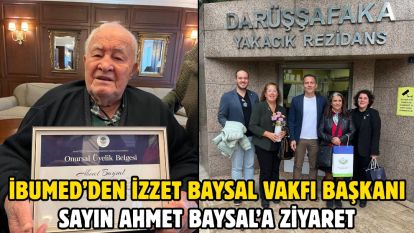 İBUMED'den İzzet Baysal Vakfı Başkanı Sayın Ahmet Baysal'a Ziyaret