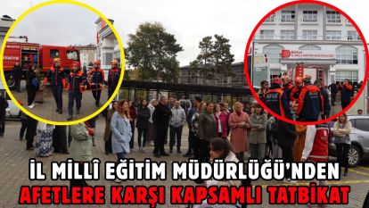 İl Millî Eğitim Müdürlüğü'nden Afetlere Karşı Kapsamlı Tatbikat