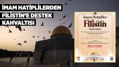 İmam Hatiplilerden Filistin'e Destek Kahvaltısı