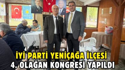 İyi Parti Yeniçağa İlçesi 4. Olağan Kongresi Yapıldı
