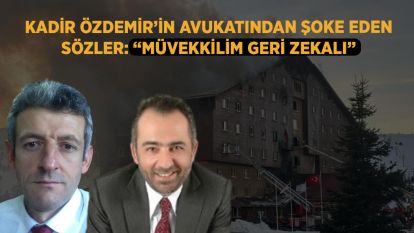 Kadir Özdemir'in Avukatından Şoke Eden Sözler: “Müvekkilim geri zekalı”