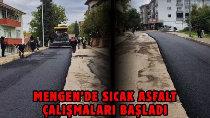 MENGEN'DE SICAK ASFALT ÇALIŞMALARI BAŞLADI