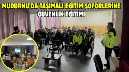 Mudurnu'da taşımalı eğitim şoförlerine güvenlik eğitimi