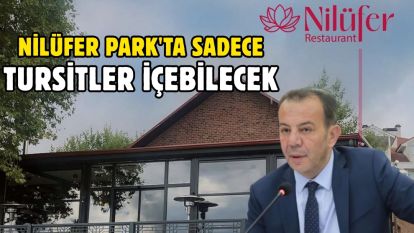 Nilüfer Park'ta sadece tursitler içebilecek