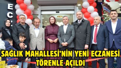 Sağlık Mahallesi'nin Yeni Eczanesi Törenle Açıldı