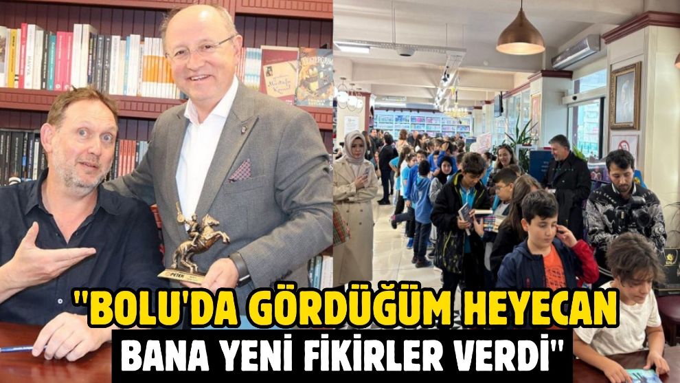 "Bolu'da gördüğüm heyecan bana yeni fikirler verdi"