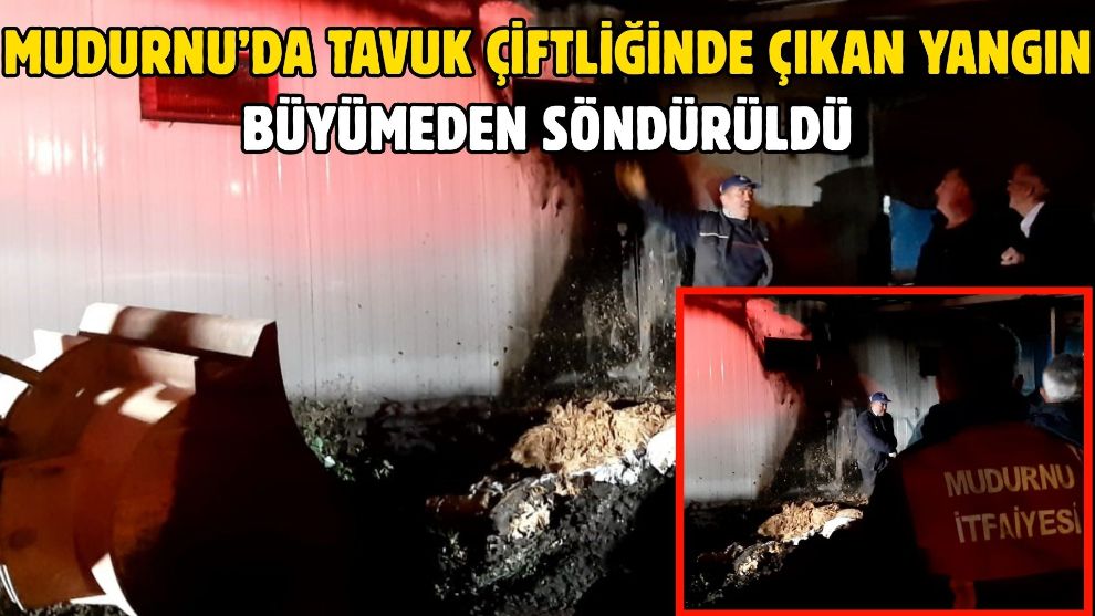 Mudurnu'da tavuk çiftliğinde çıkan yangın büyümeden söndürüldü