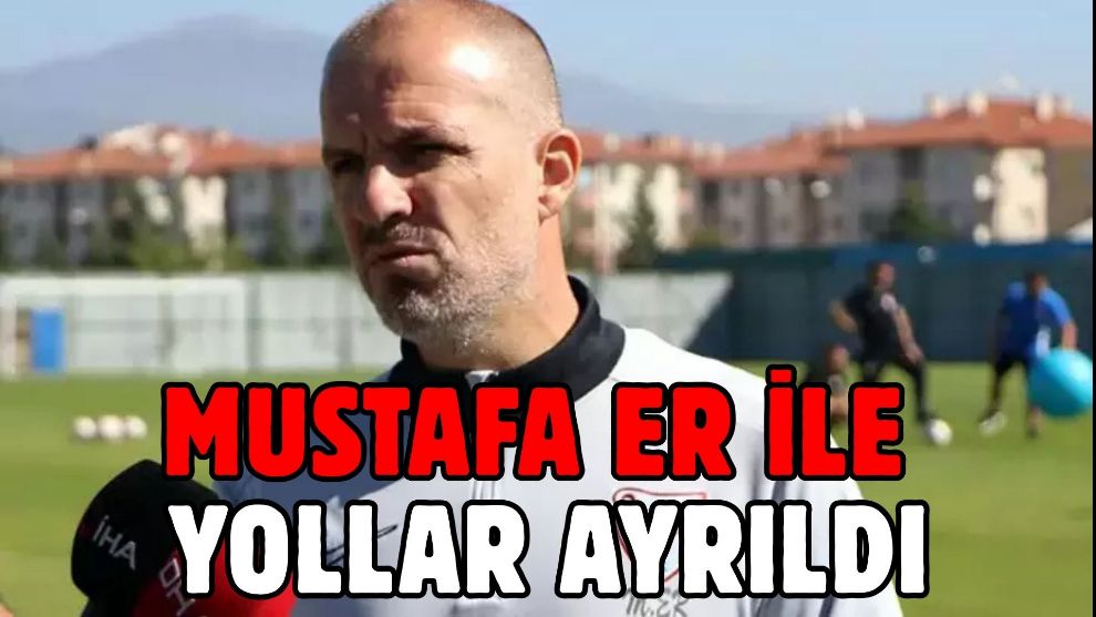 Mustafa Er İle Yollar Ayrıldı