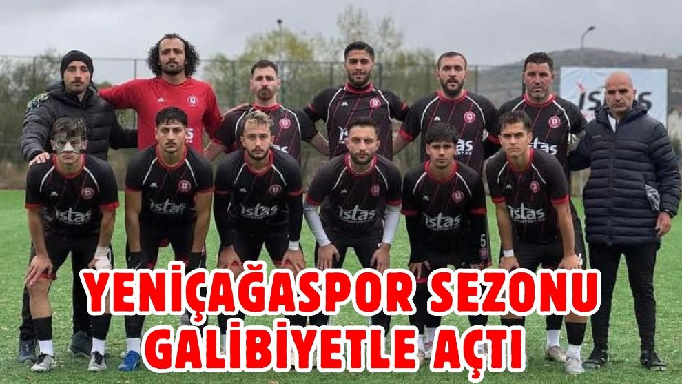 Yeniçağaspor Sezonu Galibiyetle Açtı