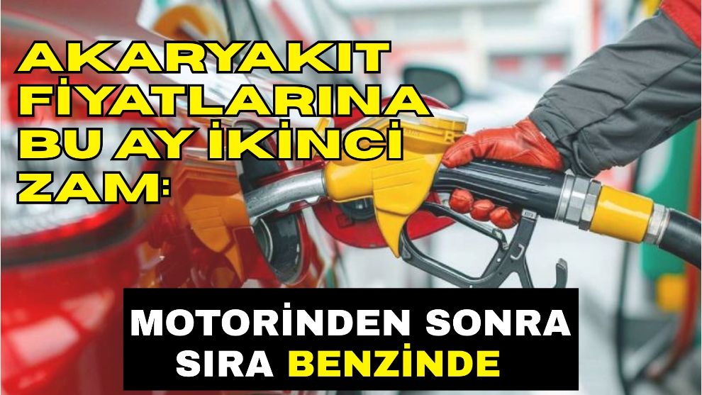 Akaryakıt fiyatlarına bu ay ikinci zam: Motorinden sonra sıra benzinde