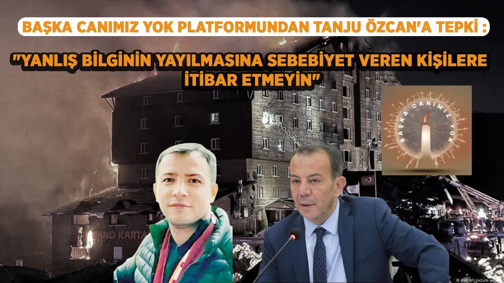 BAŞKA CANIMIZ YOK PLATFORMUNDAN TANJU ÖZCAN'A TEPKİ : 