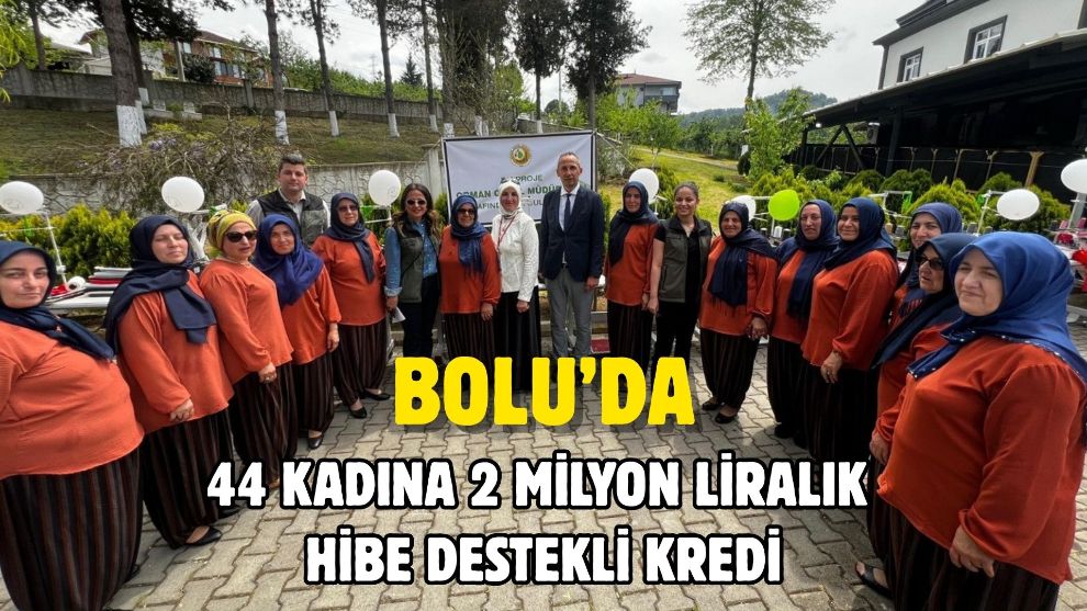 Bolu'da 44 kadına 2 milyon liralık hibe destekli kredi