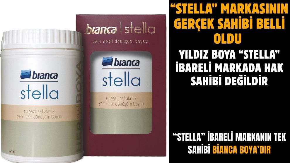 “Stella” Markasının Gerçek Sahibi Belli Oldu YILDIZ BOYA “STELLA” İBARELİ MARKADA HAK SAHİBİ DEĞİLDİR.
