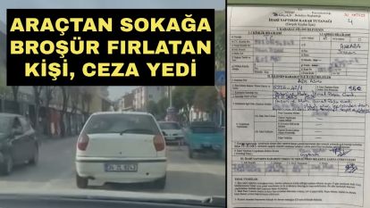 Araçtan sokağa broşür fırlatan kişi, ceza yedi