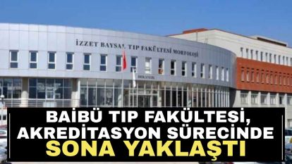 BAİBÜ Tıp Fakültesi, akreditasyon sürecinde sona yaklaştı