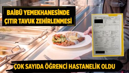 BAİBÜ Yemekhanesinde çıtır tavuk zehirlenmesi: Çok sayıda öğrenci hastanelik oldu