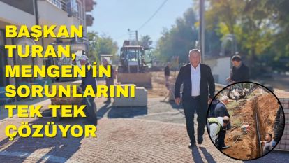 Başkan Turan, Mengen'in sorunlarını tek tek çözüyor