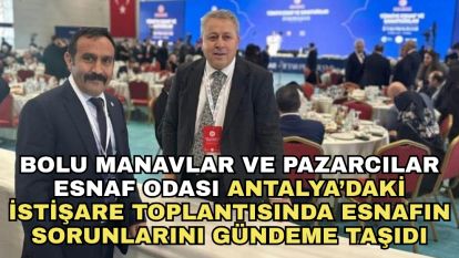 Bolu Manavlar ve Pazarcılar Esnaf Odası, Antalya'daki İstişare Toplantısında Esnafın Sorunlarını Gündeme Taşıdı