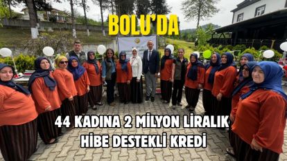 Bolu'da 44 kadına 2 milyon liralık hibe destekli kredi