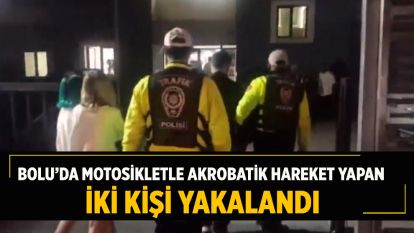 Bolu'da motosikletle akrobatik hareket yapan iki kişi yakalandı