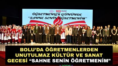Bolu'da Öğretmenlerden Unutulmaz Kültür ve Sanat Gecesi “Sahne Senin Öğretmenim”