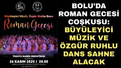 Bolu'da Roman Gecesi Coşkusu: Büyüleyici Müzik ve Özgür Ruhlu Dans Sahne Alacak