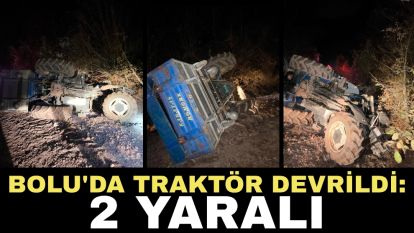 Bolu'da traktör devrildi: 2 yaralı